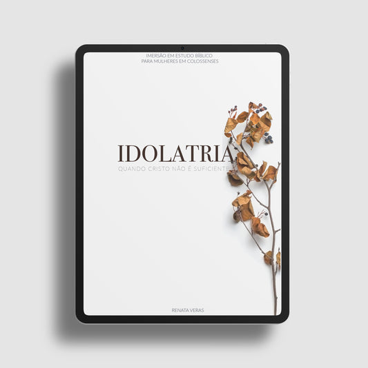 Idolatria: imersão e estudo bíblico em Colossenses (e-book)